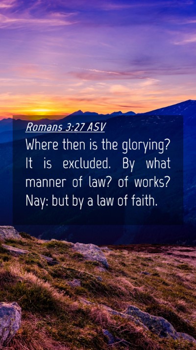Picture 04 - Romans 3:27 ASV Mobile Phone Wallpaper - Where then is the glorying? It is excluded. By - Mobile Bible Verse Wallpaper