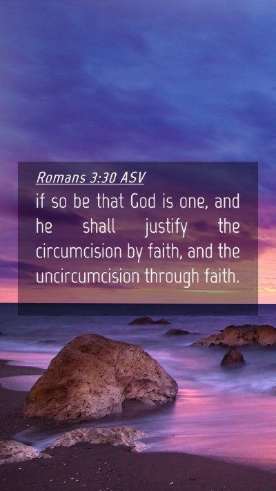 Picture 04 - Romans 3:30 ASV Mobile Phone Wallpaper - if so be that God is one, and he shall justify - Mobile Bible Verse Wallpaper
