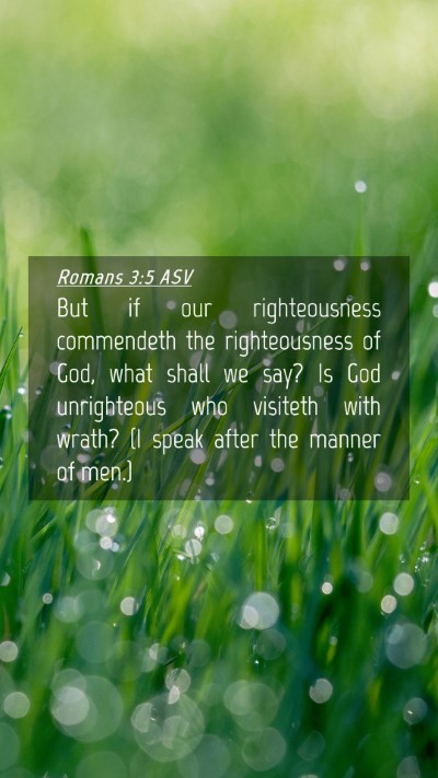 Picture 04 - Romans 3:5 ASV Mobile Phone Wallpaper - But if our righteousness commendeth the - Mobile Bible Verse Wallpaper