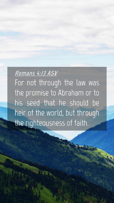 Picture 04 - Romans 4:13 ASV Mobile Phone Wallpaper - For not through the law was the promise to - Mobile Bible Verse Wallpaper