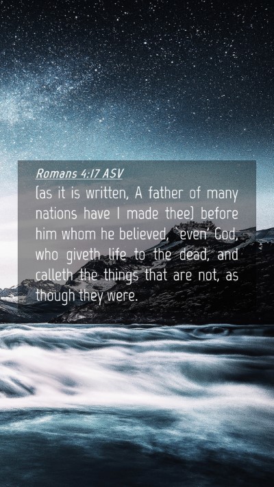 Picture 04 - Romans 4:17 ASV Mobile Phone Wallpaper - (as it is written, A father of many nations have - Mobile Bible Verse Wallpaper