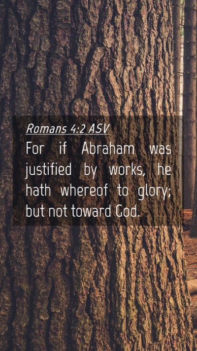 Picture 04 - Romans 4:2 ASV Mobile Phone Wallpaper - For if Abraham was justified by works, he hath - Mobile Bible Verse Wallpaper