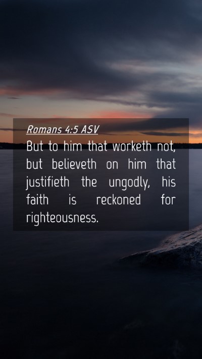 Picture 04 - Romans 4:5 ASV Mobile Phone Wallpaper - But to him that worketh not, but believeth on him - Mobile Bible Verse Wallpaper
