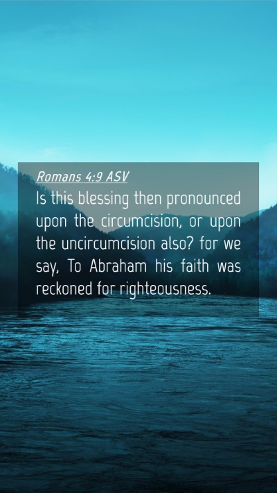 Picture 04 - Romans 4:9 ASV Mobile Phone Wallpaper - Is this blessing then pronounced upon the - Mobile Bible Verse Wallpaper
