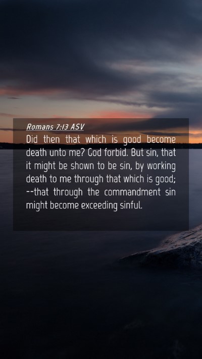 Picture 04 - Romans 7:13 ASV Mobile Phone Wallpaper - Did then that which is good become death unto me? - Mobile Bible Verse Wallpaper