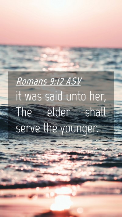 Picture 04 - Romans 9:12 ASV Mobile Phone Wallpaper - it was said unto her, The elder shall serve the - Mobile Bible Verse Wallpaper