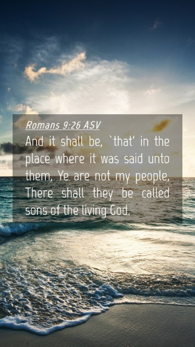 Picture 04 - Romans 9:26 ASV Mobile Phone Wallpaper - And it shall be, `that' in the place where it was - Mobile Bible Verse Wallpaper