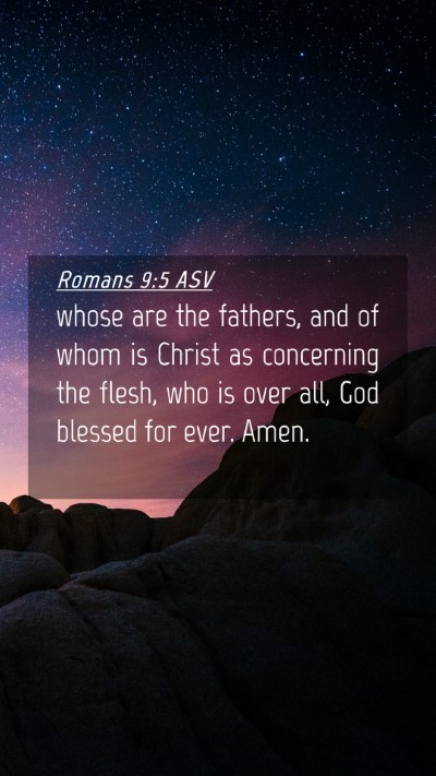 Picture 04 - Romans 9:5 ASV Mobile Phone Wallpaper - whose are the fathers, and of whom is Christ as - Mobile Bible Verse Wallpaper