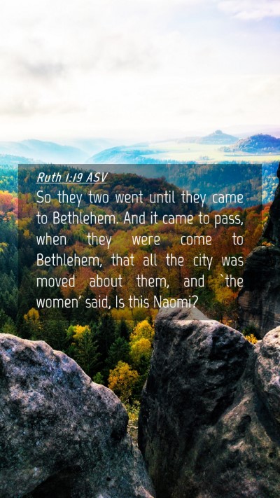 Picture 04 - Ruth 1:19 ASV Mobile Phone Wallpaper - So they two went until they came to Bethlehem. - Mobile Bible Verse Wallpaper