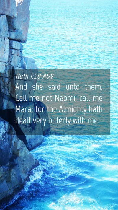 Picture 04 - Ruth 1:20 ASV Mobile Phone Wallpaper - And she said unto them, Call me not Naomi, call - Mobile Bible Verse Wallpaper