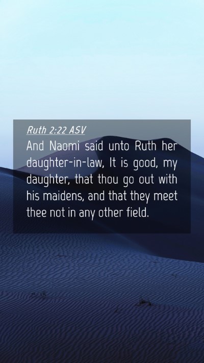 Picture 04 - Ruth 2:22 ASV Mobile Phone Wallpaper - And Naomi said unto Ruth her daughter-in-law, It - Mobile Bible Verse Wallpaper