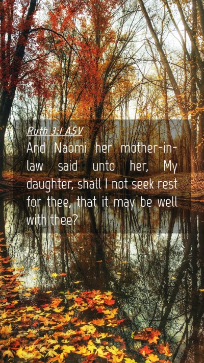 Picture 04 - Ruth 3:1 ASV Mobile Phone Wallpaper - And Naomi her mother-in-law said unto her, My - Mobile Bible Verse Wallpaper