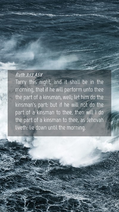 Picture 04 - Ruth 3:13 ASV Mobile Phone Wallpaper - Tarry this night, and it shall be in the morning, - Mobile Bible Verse Wallpaper
