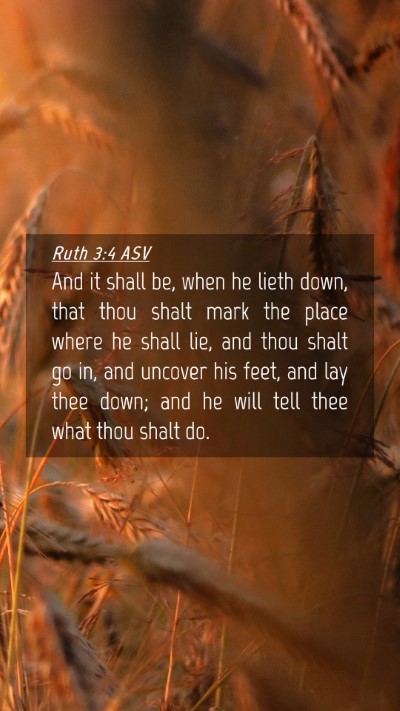 Picture 04 - Ruth 3:4 ASV Mobile Phone Wallpaper - And it shall be, when he lieth down, that thou - Mobile Bible Verse Wallpaper
