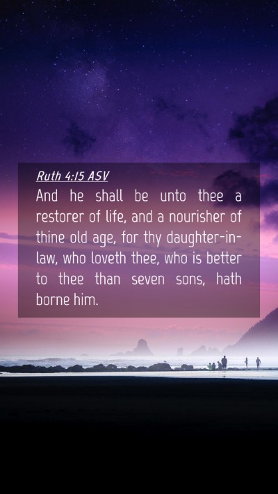 Picture 04 - Ruth 4:15 ASV Mobile Phone Wallpaper - And he shall be unto thee a restorer of life, and - Mobile Bible Verse Wallpaper