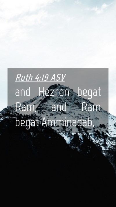 Picture 04 - Ruth 4:19 ASV Mobile Phone Wallpaper - and Hezron begat Ram, and Ram begat - Mobile Bible Verse Wallpaper