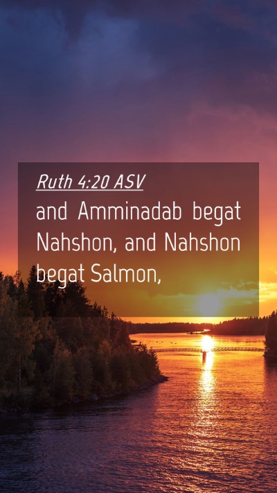 Picture 04 - Ruth 4:20 ASV Mobile Phone Wallpaper - and Amminadab begat Nahshon, and Nahshon begat - Mobile Bible Verse Wallpaper