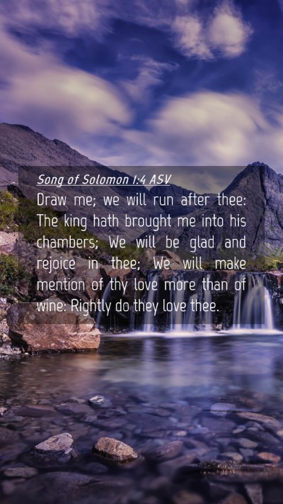 Picture 04 - Song of Solomon 1:4 ASV Mobile Phone Wallpaper - Draw me; we will run after thee: The king hath - Mobile Bible Verse Wallpaper