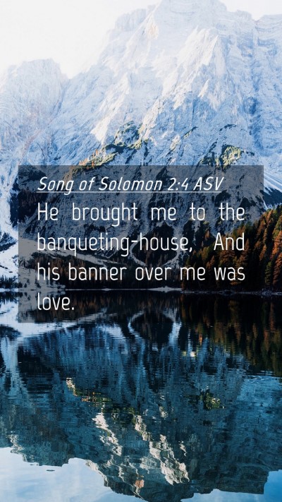 Picture 04 - Song of Solomon 2:4 ASV Mobile Phone Wallpaper - He brought me to the banqueting-house, And his - Mobile Bible Verse Wallpaper
