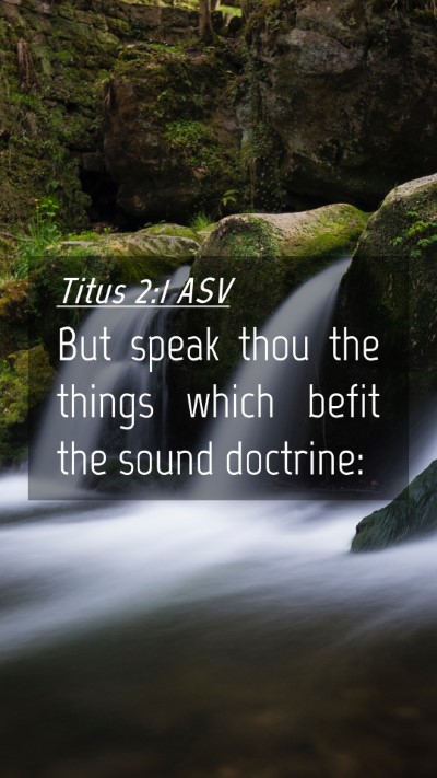 Picture 04 - Titus 2:1 ASV Mobile Phone Wallpaper - But speak thou the things which befit the sound - Mobile Bible Verse Wallpaper