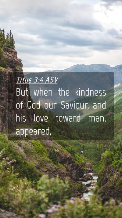 Picture 04 - Titus 3:4 ASV Mobile Phone Wallpaper - But when the kindness of God our Saviour, and his - Mobile Bible Verse Wallpaper