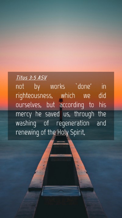 Picture 04 - Titus 3:5 ASV Mobile Phone Wallpaper - not by works `done' in righteousness, which we - Mobile Bible Verse Wallpaper