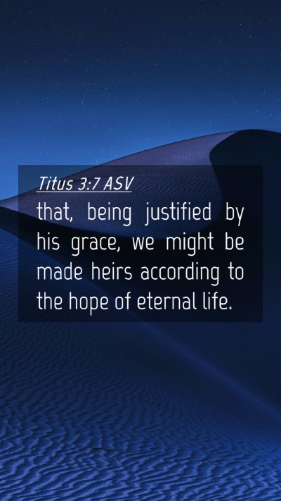 Picture 04 - Titus 3:7 ASV Mobile Phone Wallpaper - that, being justified by his grace, we might be - Mobile Bible Verse Wallpaper