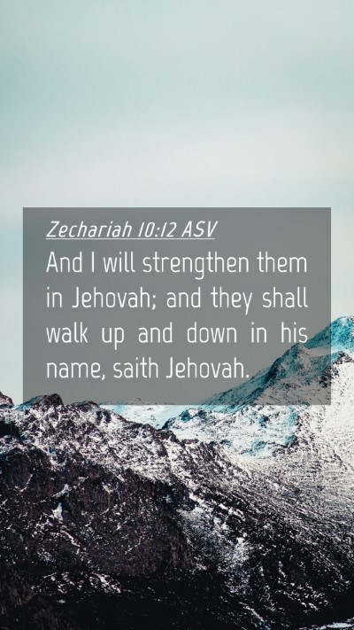 Picture 04 - Zechariah 10:12 ASV Mobile Phone Wallpaper - And I will strengthen them in Jehovah; and they - Mobile Bible Verse Wallpaper