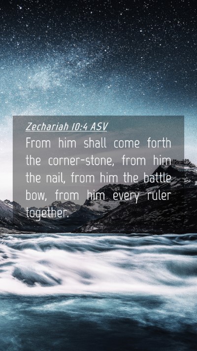 Picture 04 - Zechariah 10:4 ASV Mobile Phone Wallpaper - From him shall come forth the corner-stone, from - Mobile Bible Verse Wallpaper