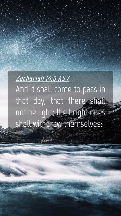 Picture 04 - Zechariah 14:6 ASV Mobile Phone Wallpaper - And it shall come to pass in that day, that there - Mobile Bible Verse Wallpaper