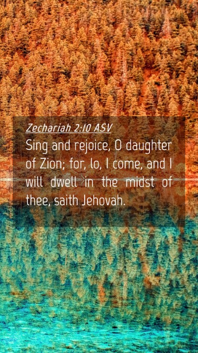 Picture 04 - Zechariah 2:10 ASV Mobile Phone Wallpaper - Sing and rejoice, O daughter of Zion; for, lo, I - Mobile Bible Verse Wallpaper