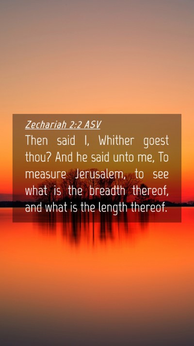 Picture 04 - Zechariah 2:2 ASV Mobile Phone Wallpaper - Then said I, Whither goest thou? And he said unto - Mobile Bible Verse Wallpaper