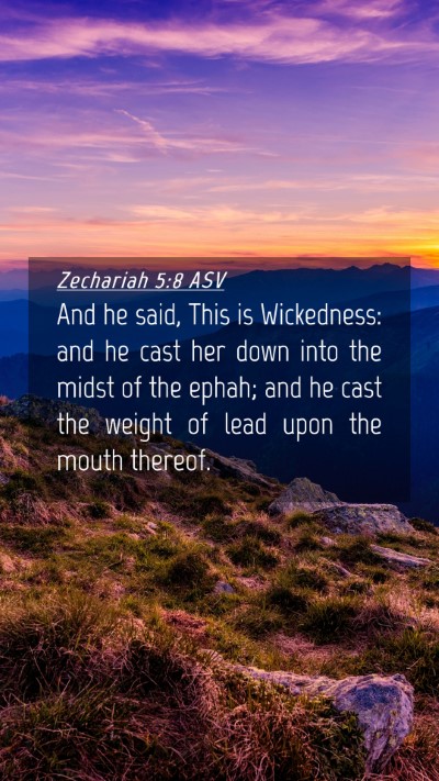 Picture 04 - Zechariah 5:8 ASV Mobile Phone Wallpaper - And he said, This is Wickedness: and he cast her - Mobile Bible Verse Wallpaper