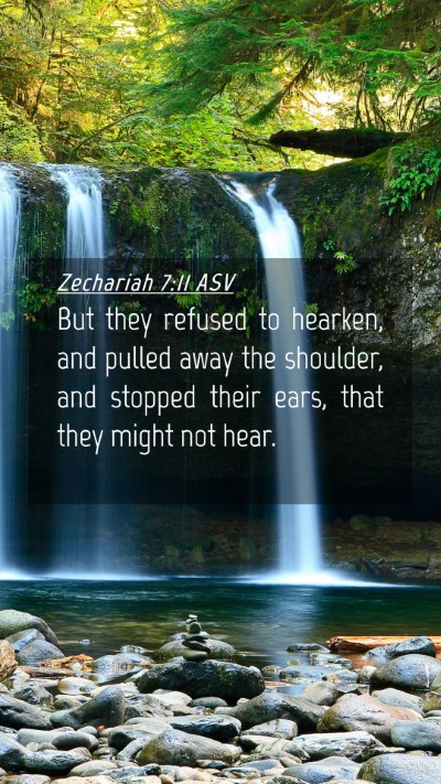 Picture 04 - Zechariah 7:11 ASV Mobile Phone Wallpaper - But they refused to hearken, and pulled away the - Mobile Bible Verse Wallpaper