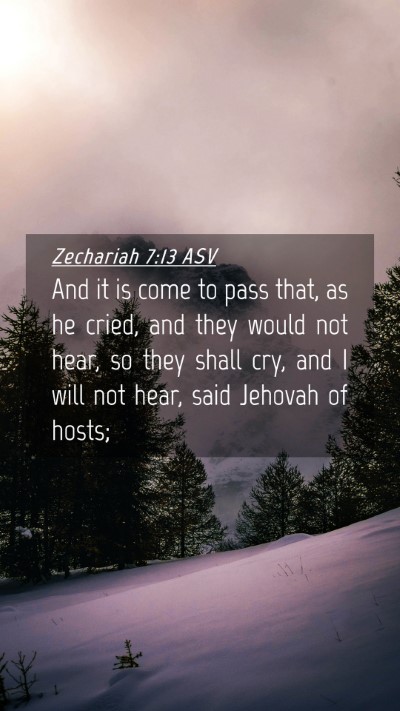 Picture 04 - Zechariah 7:13 ASV Mobile Phone Wallpaper - And it is come to pass that, as he cried, and - Mobile Bible Verse Wallpaper