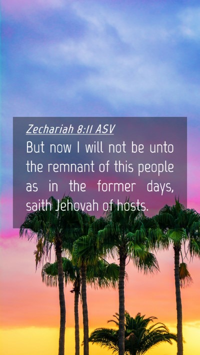 Picture 04 - Zechariah 8:11 ASV Mobile Phone Wallpaper - But now I will not be unto the remnant of this - Mobile Bible Verse Wallpaper