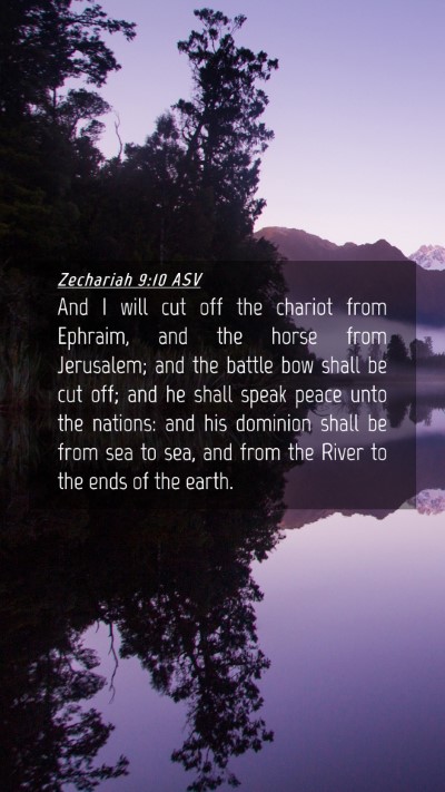 Picture 04 - Zechariah 9:10 ASV Mobile Phone Wallpaper - And I will cut off the chariot from Ephraim, and - Mobile Bible Verse Wallpaper