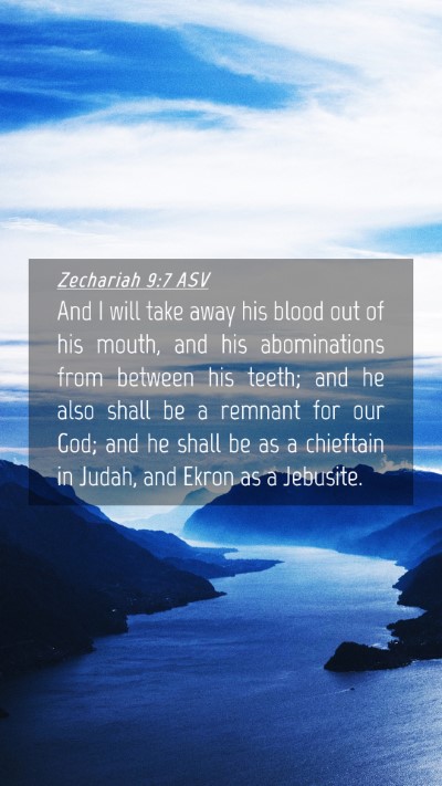 Picture 04 - Zechariah 9:7 ASV Mobile Phone Wallpaper - And I will take away his blood out of his mouth, - Mobile Bible Verse Wallpaper