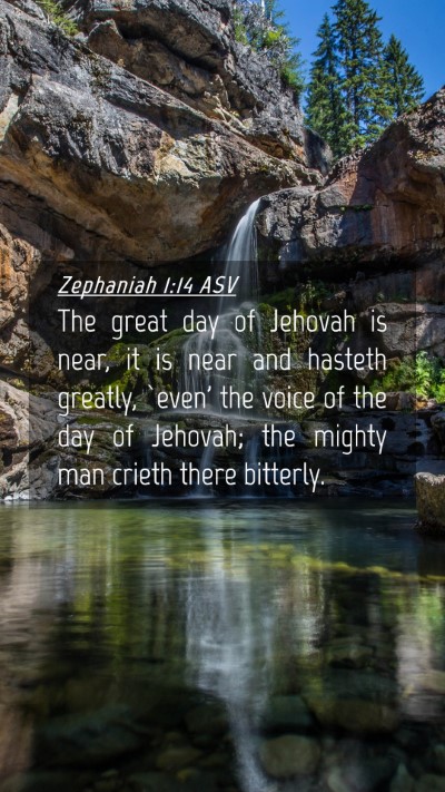 Picture 04 - Zephaniah 1:14 ASV Mobile Phone Wallpaper - The great day of Jehovah is near, it is near and - Mobile Bible Verse Wallpaper