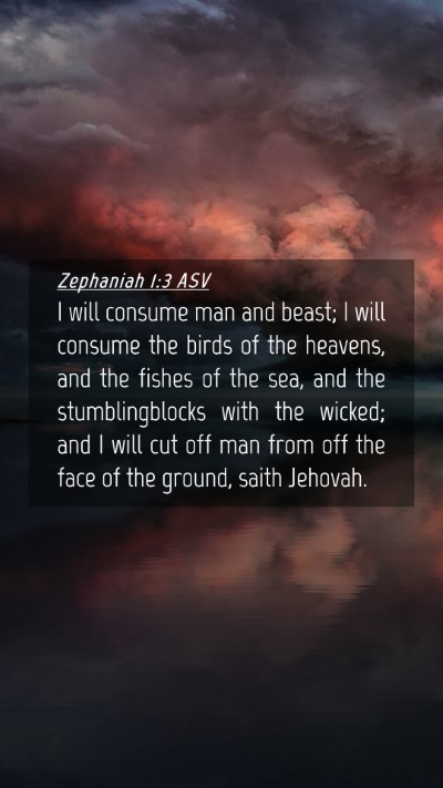 Picture 04 - Zephaniah 1:3 ASV Mobile Phone Wallpaper - I will consume man and beast; I will consume the - Mobile Bible Verse Wallpaper