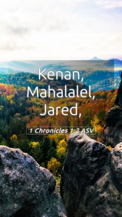 Picture 05 - 1 Chronicles 1:2 ASV Mobile Phone Wallpaper - Kenan, Mahalalel, - Mobile Bible Verse Wallpaper