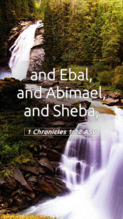 Picture 05 - 1 Chronicles 1:22 ASV Mobile Phone Wallpaper - and Ebal, and Abimael, and - Mobile Bible Verse Wallpaper