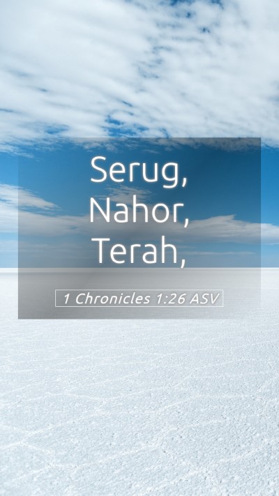 Picture 05 - 1 Chronicles 1:26 ASV Mobile Phone Wallpaper - Serug, Nahor, - Mobile Bible Verse Wallpaper