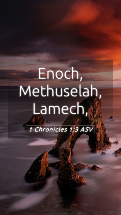 Picture 05 - 1 Chronicles 1:3 ASV Mobile Phone Wallpaper - Enoch, Methuselah, - Mobile Bible Verse Wallpaper