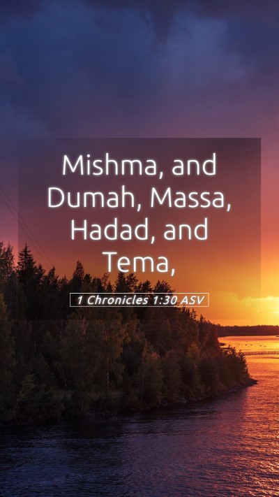 Picture 05 - 1 Chronicles 1:30 ASV Mobile Phone Wallpaper - Mishma, and Dumah, Massa, Hadad, and - Mobile Bible Verse Wallpaper