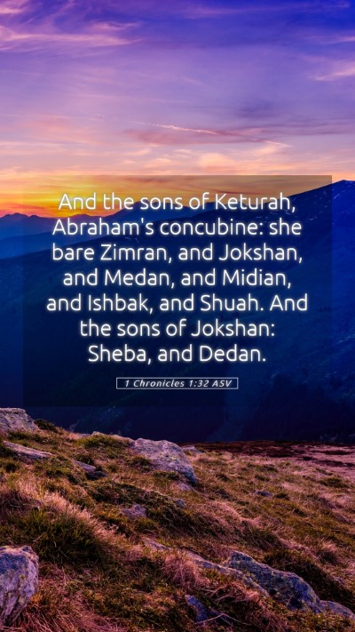 Picture 05 - 1 Chronicles 1:32 ASV Mobile Phone Wallpaper - And the sons of Keturah, Abraham's concubine: she - Mobile Bible Verse Wallpaper