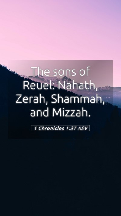 Picture 05 - 1 Chronicles 1:37 ASV Mobile Phone Wallpaper - The sons of Reuel: Nahath, Zerah, Shammah, and - Mobile Bible Verse Wallpaper