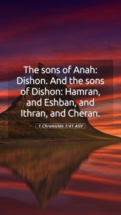 Picture 05 - 1 Chronicles 1:41 ASV Mobile Phone Wallpaper - The sons of Anah: Dishon. And the sons of Dishon: - Mobile Bible Verse Wallpaper