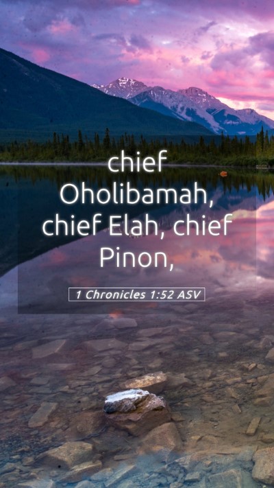 Picture 05 - 1 Chronicles 1:52 ASV Mobile Phone Wallpaper - chief Oholibamah, chief Elah, chief - Mobile Bible Verse Wallpaper