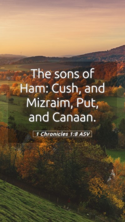 Picture 05 - 1 Chronicles 1:8 ASV Mobile Phone Wallpaper - The sons of Ham: Cush, and Mizraim, Put, and - Mobile Bible Verse Wallpaper